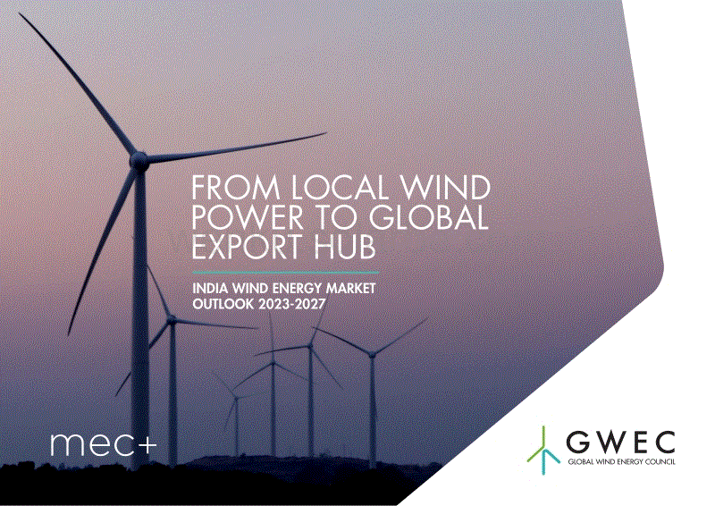从本地风能产业到全球出口中心：2023-2027 年印度风能市场展望（英文版）-全球风能理事会（GWEC） (1).pdf